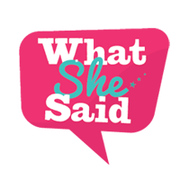 WhatSheSaid